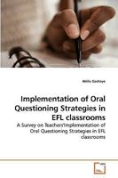 Implementation of Oral Questioning Strategies in EFL classrooms: A Survey on Teachers''Implementation of Oral Questioning Strategies in EFL classrooms 3639223624 Book Cover