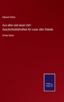 Aus alter und neuer Zeit: Geschichtsbibliothek für Leser aller Stände: Dritter Band 3752535245 Book Cover