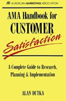 Ama Handbook for Customer Satisfaction: A Complete Guide to Research, Planning, & Implementations 0844235865 Book Cover
