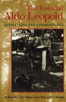 The Essential Aldo Leopold: Quotations and Commentaries 029916554X Book Cover