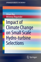 Impact of Climate Change on Small Scale Hydro-Turbine Selections 9812872388 Book Cover
