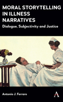 Moral Storytelling in Illness Narratives : Dialogue, Subjectivity, Justice 1801360901 Book Cover