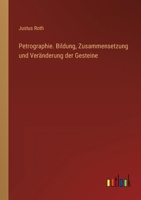 Petrographie. Bildung, Zusammensetzung und Veränderung der Gesteine 3368409964 Book Cover