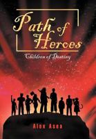 Path of Heroes: Children of Destiny 1465367454 Book Cover