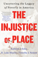 The Injustice of Place: Uncovering the Legacy of Poverty in America 0063239493 Book Cover