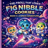 Troll That Loves Fig Nibble Cookies : A Space Adventure 197141929X Book Cover