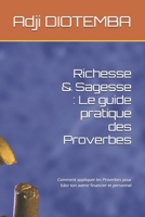 Richesse & Sagesse : Le guide pratique des Proverbes: Comment appliquer les Proverbes pour bâtir ton avenir financier et personnel (French Edition) B0FRXZKXT5 Book Cover