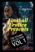 Football Erotica Presents: The Steamy Collection - Vol I B0FFH5QQLK Book Cover
