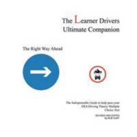 The Learner Drivers Ultimate Companion: The Indispensable Guide to Help Pass Your Dsa Driving Theory Multiple Choice Test 1467887358 Book Cover