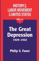 The History of the Labor Movement in the United States, Vol. 11: The Depression 071780867X Book Cover