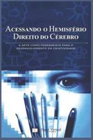 Acessando o Hemisf�rio Direito do C�rebro: A arte como ferramenta para o desenvolvimento da criatividade 1095453777 Book Cover