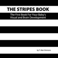 The Stripes Book: The First Book for Your Baby's Visual and Brain Development 1544269099 Book Cover