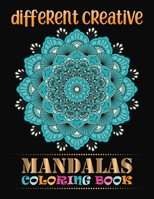 Different Creative Mandalas Coloring Book: 100 Greatest Mandalas Coloring Book ... 100 Mandala Images Stress Management Coloring Book For Relaxation, ... Happiness and Relief & Art Color Therapy 1675477752 Book Cover