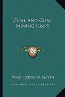 Coal And Coal Mining 1144864720 Book Cover