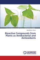 Bioactive Compounds from Plants as Antibacterial and Antioxidants 3659636533 Book Cover
