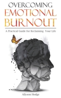 Overcoming Emotional Burnout: A Practical Guide for Reclaiming Your Life (Holistic Women's Health) B08CW9LWQ9 Book Cover