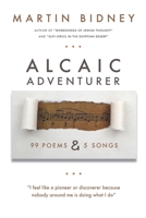 Alcaic Adventurer: Ninety-nine Poems and Five Songs B0BHNF5CYV Book Cover