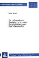 Der Hafturlaub Von Strafgefangenen Unter Beruecksichtigung Des Strafvollzugszieles: Eine Empirische Untersuchung Zur Einstellung Betroffener Maennlich 3820476873 Book Cover