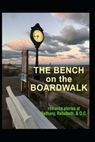 The Bench on the Boardwalk : Romance Stories at Bethany, Rehoboth, and O. C. 1074189426 Book Cover