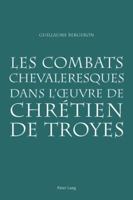 Les Combats Chevaleresques Dans l'Oeuvre de Chrétien de Troyes 3039110128 Book Cover