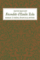 F�condit� d'Emile Zola: Roman � Th�se, �vangile, Mythe 1442651563 Book Cover