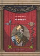 The Life and Times of Archimedes (Biography from Ancient Civilizations) 1584152427 Book Cover