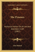 The Pynours: Historical Notes on an Ancient Aberdeen Craft 1165656507 Book Cover