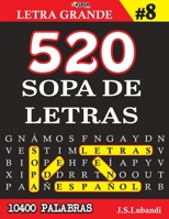 520 SOPA DE LETRAS #8 (10400 PALABRAS) | Letra Grande (MÁS DE 10400 EMOCIONANTES PALABRAS EN ESPAÑOL) B096XTP88K Book Cover