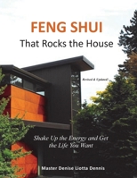 Feng Shui That Rocks the House: Shake Up the Energy and Get the Life You Want 1986762890 Book Cover