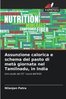 Assunzione calorica e schema del pasto di metà giornata nel Tamilnadu, in India: Uno studio del 55° round dell'NSS 6206114910 Book Cover