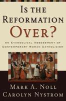 Is the Reformation Over?: An Evangelical Assessment of Contemporary Roman Catholicism 1842273876 Book Cover