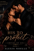 His To Protect (Empire Of Sin) B0HG1XWY51 Book Cover