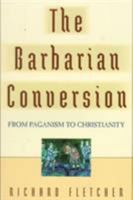 The Barbarian Conversion: From Paganism to Christianity 0805027637 Book Cover