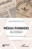 Médias pionniers au Congo: Se kukianga (1891) et Minsamu Miayenge (1892) (Medias d'Hier) (French Edition) 2343147752 Book Cover