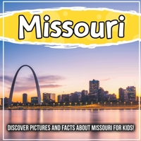 Missouri: Discover Pictures and Facts About Missouri For Kids! 1071708155 Book Cover
