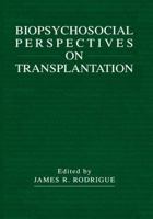 Biopsychosocial Perspectives on Transplantation 1461355028 Book Cover