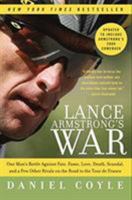 Lance Armstrong's War: One Man's Battle Against Fate, Fame, Love, Death, Scandal, and a Few Other Rivals on the Road to the Tour de France 0061783714 Book Cover