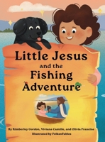 Little Jesus and the Fishing Adventure : The Little Jesus Chronicles 196475531X Book Cover