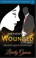 Mender of Wounded Hearts: Dark Secrets Caught In the Light of Love B08F6PP9ZQ Book Cover