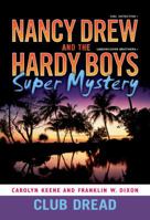 Club Dread (Nancy Drew: Girl Detective and the Hardy Boys: Undercover Brothers Super Mystery, #3)