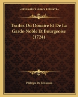 Traitez Du Douaire Et De La Garde-Noble Et Bourgeoise (1724) 1166211207 Book Cover