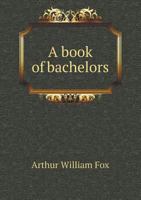 A Book of Bachelors 1358551081 Book Cover