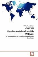 Fundamentals of mobile WiMAX:: In the Viewpoint of Capacity and Bandwidth Calculation 363934488X Book Cover