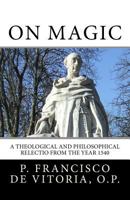 On Magic: A Theological and Philosophical Relectio from the Year 1540 1512124125 Book Cover
