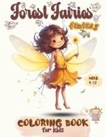 Forest Fairies Coloring Book For kids: Magical Fairyland Princesses coloring pages to Spark Imagination, Relaxation and Mindfulness. Fantasy kawaii ... creative girls and boys ages from 4 to 12 B0CP1968KK Book Cover