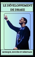 LE DÉVELOPPEMENT DE DRAKE MUSIQUE, SUCCÈS ET HÉRITAGE (French Edition) B0DR76YQ4K Book Cover