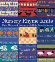 Nursery Rhyme Knits: Hats, Mittens & Scarves with Kids' Favorite Verses 1579907539 Book Cover