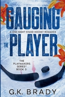 Gauging the Player: A One-Night-Stand Sports Romance (The Playmakers Series Hockey Romance Book 3) 1733276351 Book Cover