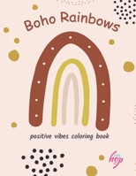 Boho Rainbows: positive vibes coloring book B096TTSR91 Book Cover