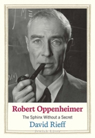 Robert Oppenheimer: The Sphinx Without a Secret (Jewish Lives) 0300180462 Book Cover